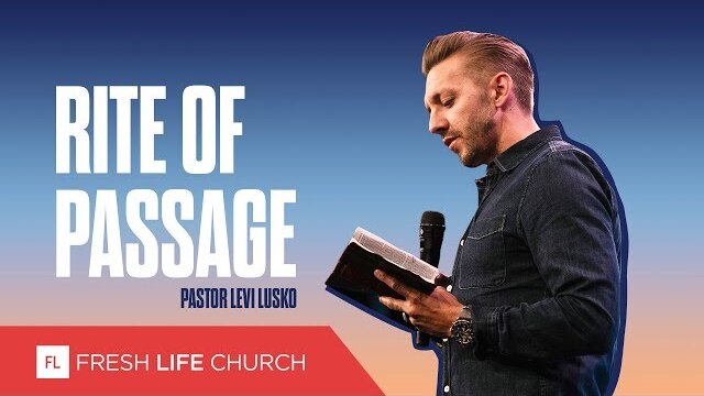 Rite Of Passage :: Mad About The House, pt. 8; Pastor Levi Lusko
