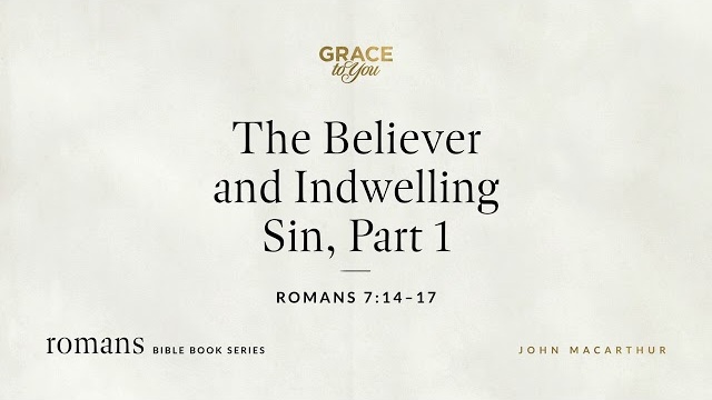 The Believer and Indwelling Sin, Part 1 (Romans 7:14–17) [Audio Only]
