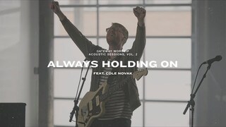 Always Holding On | Feat. Cole Novak | Gateway Worship