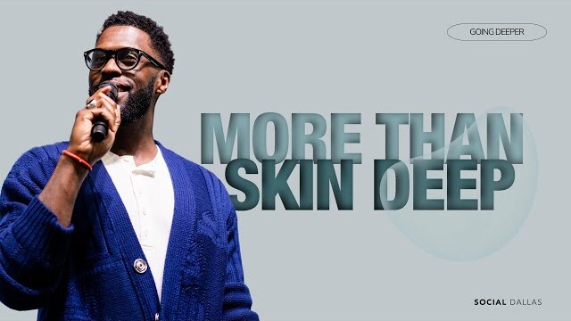 Social Dallas | "More Than Skin Deep" | Pastor Robert Madu