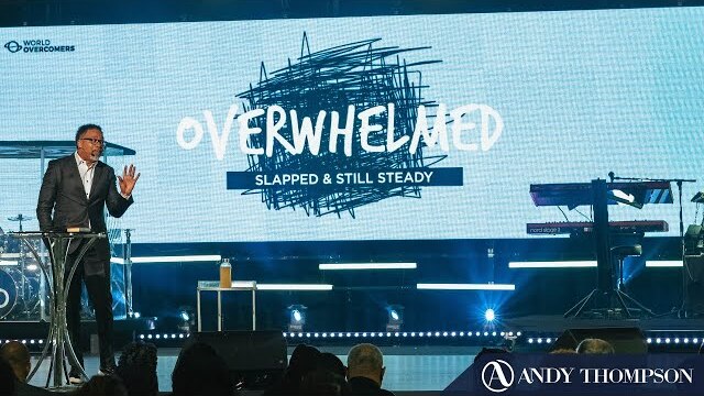 Overwhelmed: Slapped & Still Steady || Pastor Andy Thompson
