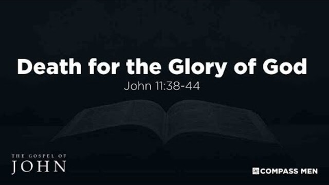 Death for the Glory of God (John 11:38-44) | Men's Bible Study | Pastor Kempiz Hernandez