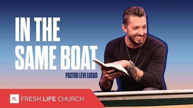 In The Same Boat :: Mad About The House; pt. 6, Pastor Levi Lusko
