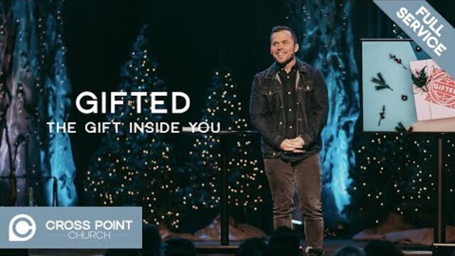GIFTED: WEEK 2 | The gift inside of you