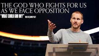 The God Who Fights For Us As We Face Opposition (Nehemiah 4) || What Could God Do? || David Platt