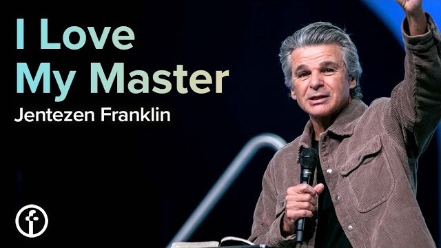 I Love My Master | Pastor Jentezen Franklin