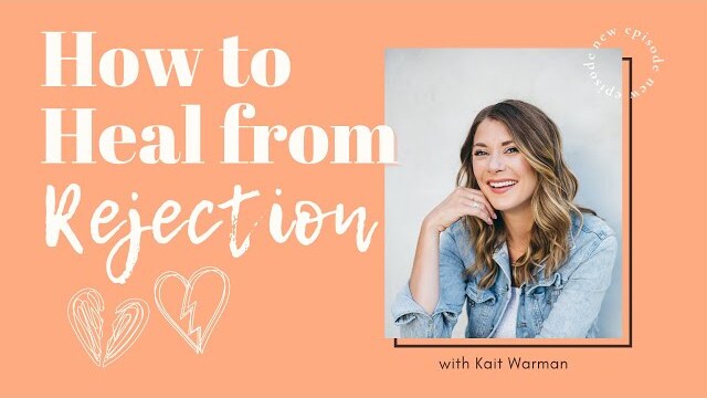 Healing from Rejection with Kait Warman
