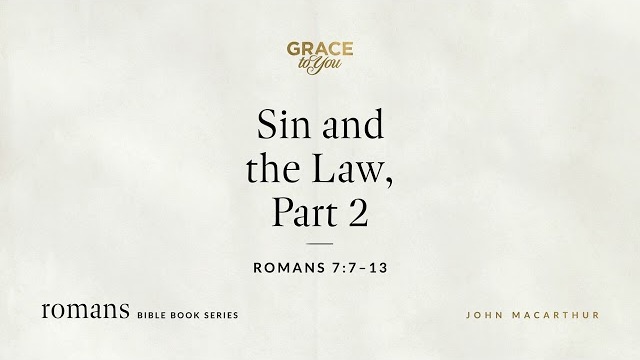 Sin and the Law, Part 2 (Romans 7:7–13) [Audio Only]