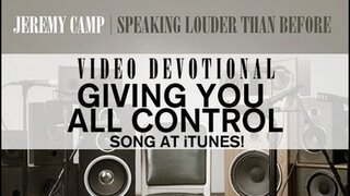 Jeremy Camp Devotional - "Giving You All Control"