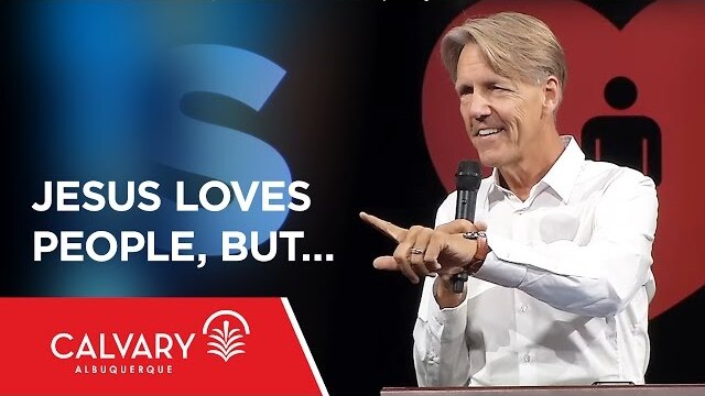 Jesus Loves People, BUT… - Romans 2:1-11 - Skip Heitzig