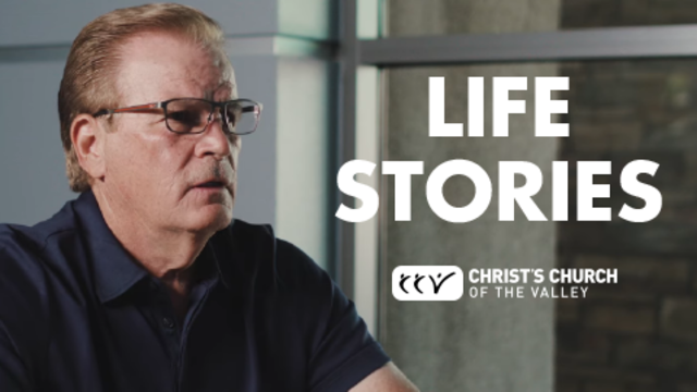Life Stories | Christ's Church of The Valley