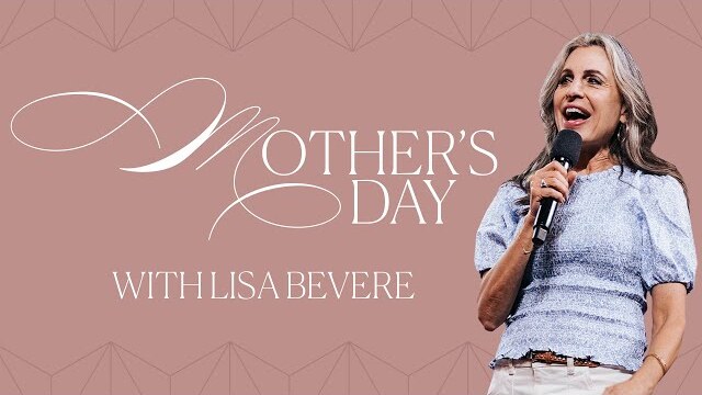Mother's Day at Celebration | Lisa Bevere | May 14th | Live at Celebration Church