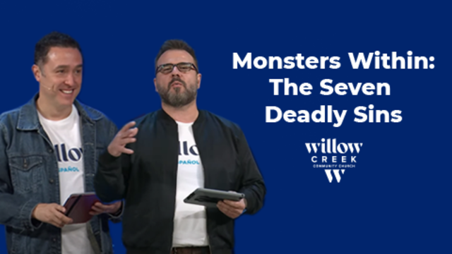 Monsters Within: The Seven Deadly Sins | Willow Creek Community Church