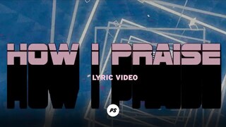 How I Praise | Glory Pt One | Planetshakers Official Lyric Video
