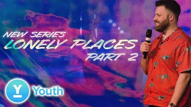 Lonely Places 2 | Pastor Dustin Sherry | LW Youth
