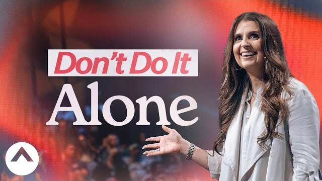 You Were Not Meant To Do This Alone | Holly Furtick | Elevation Church