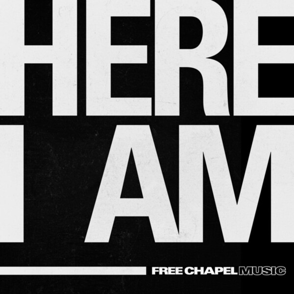 Here I Am | Free Chapel Music