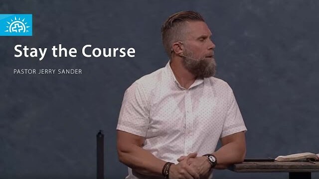 Stay the Course | Pastor Jerry Sander