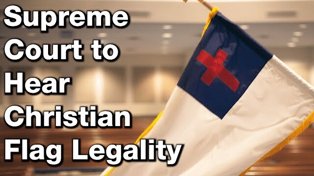 Is the Supreme Court Prohibiting the Christian Flag?