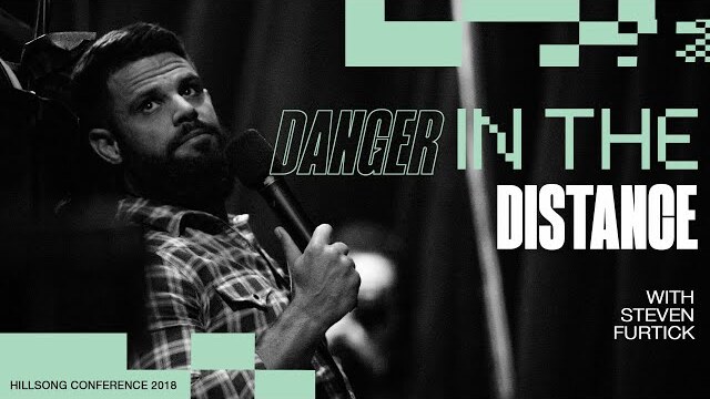 Danger In The Distance | Steven Furtick | Hillsong Conference - Sydney 2018