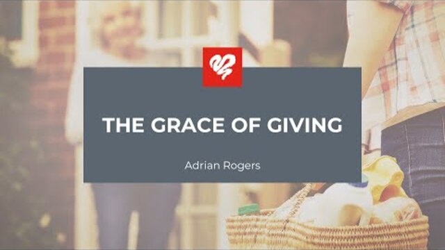 Adrian Rogers: The Grace of Giving (2109)