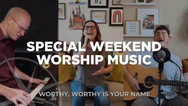 How Great Thou Art; Be Thou My Vision; Worthy Worthy | Special Weekend Worship Music