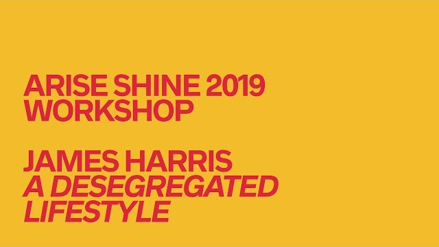 James Harris // A Desegregated Lifestyle // Arise Shine Conference 2019