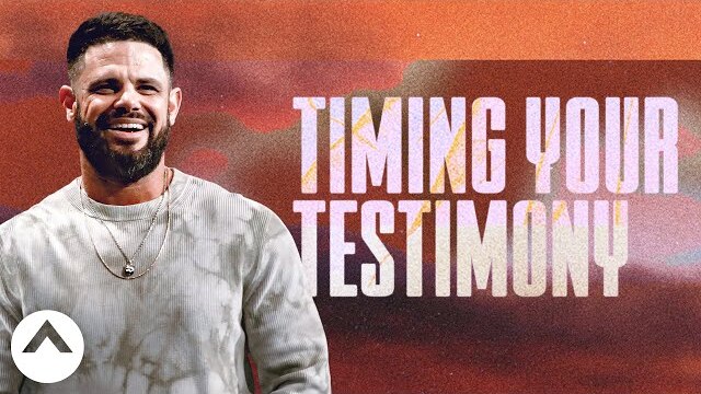 Timing Your Testimony | Pastor Steven Furtick | Elevation Church