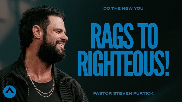 Rags to Righteous! | Pastor Steven Furtick | Elevation Church