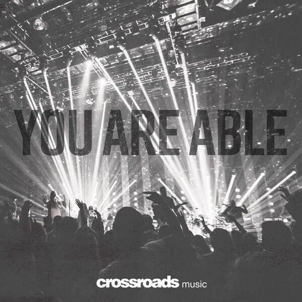 You Are Able | Crossroads Music
