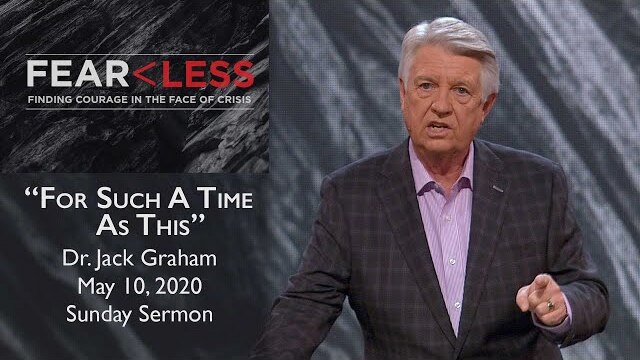 May 10, 2020 | Dr. Jack Graham | For Such A Time As This | Esther 4 | Sunday Sermon