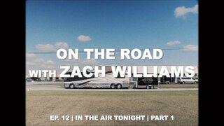 On the Road with Zach Williams | Episode 12 | In The Air Tonight Part 1