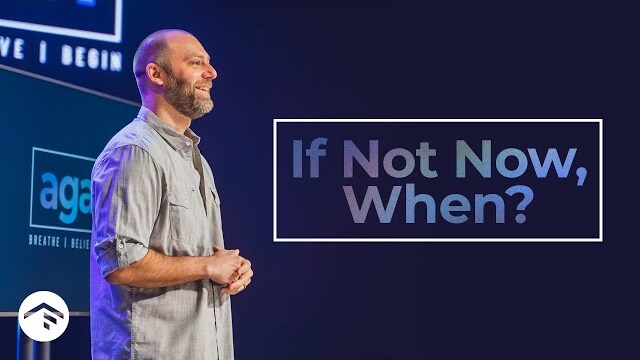 If Not Now, When? | Again | Online Weekend Experience