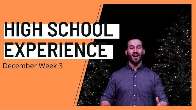 High School Experience - December Week 3