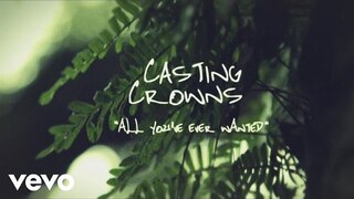 Casting Crowns - All You've Ever Wanted (Official Lyric Video)