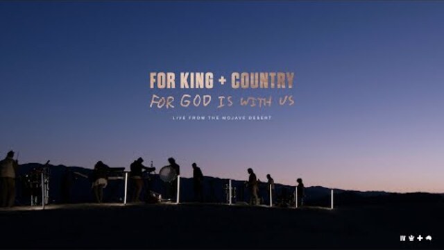 FOR KING + COUNTRY | For God Is With Us (Live from the Mojave Desert)