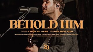 Behold Him (Live) |The Worship Initiative feat. Aaron Williams and John Marc Kohl