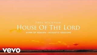 Phil Wickham - House Of The Lord (Acoustic Sessions) [Official Audio]