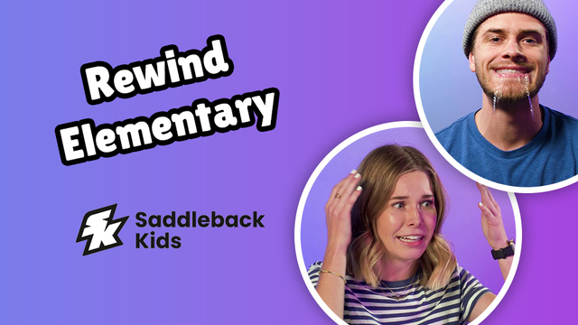 Rewind - Elementary | Saddleback Kids