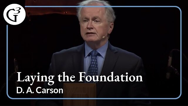Laying the Foundation | D.A. Carson