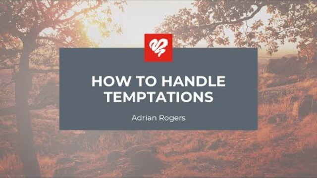 Adrian Rogers: How to Handle Temptation (2025)