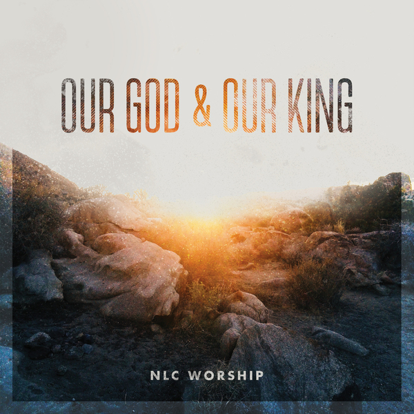 Our God & Our King (Live) | NLC Worship