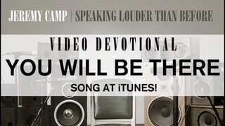 Jeremy Camp Devotional - "You Will Be There"