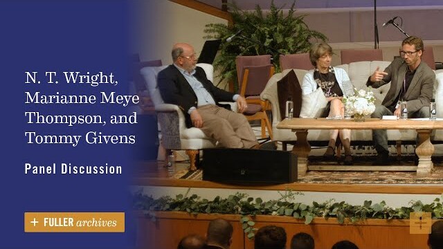 Panel | N. T. Wright, Marianne Meye Thompson, and Tommy Givens