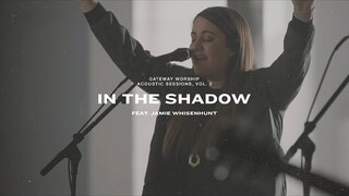 In The Shadow | Feat. Jamie Whisenhunt | Gateway Worship