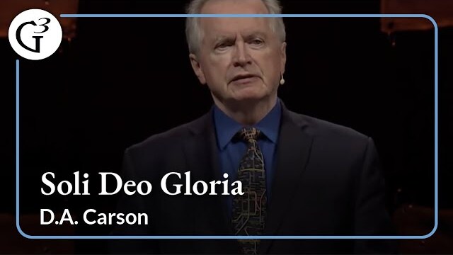 Soli Deo Gloria | D.A. Carson