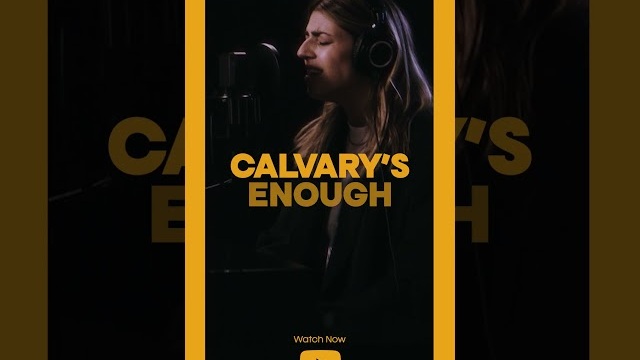 Watch "Calvary's Enough" today!