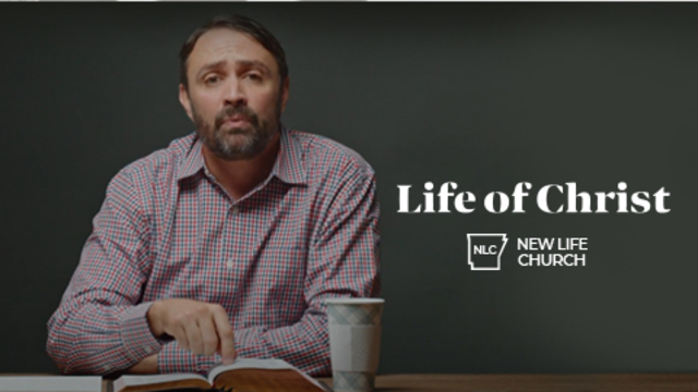 Life of Christ | New Life Church