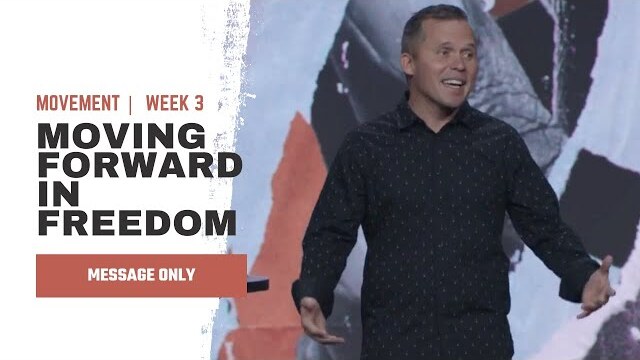Moving Forward in Freedom | Kevin Queen | Movement Week 3