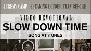 Jeremy Camp Devotional - "Slow Down Time"